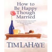 How to Be Happy Though Married by Tim LaHaye 